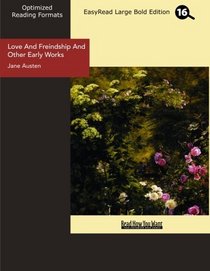 Love And Freindship And Other Early Works (EasyRead Large Bold Edition): A Collection of Juvenile Writings