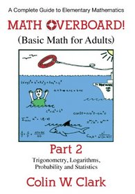 Math Overboard!: (Basic Math for Adults): Part 2