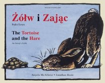 Zolw i Zajac/The Tortoise and the Hare: Bajka Ezopa/An Aesop's Fable (Dual Language)