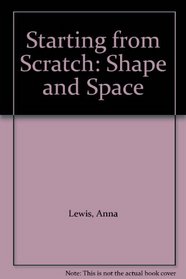 Starting from Scratch: Shape and Space