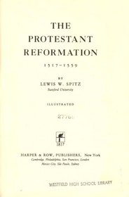The Protestant Reformation, 1517-1559 (The Rise of modern Europe)