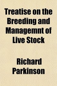 Treatise on the Breeding and Managemnt of Live Stock