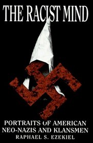 The Racist Mind : Portraits of American Neo-Nazis and Klansmen