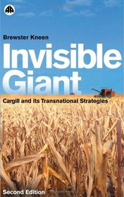 Invisible Giant - Second Edition : Cargill and its Transnational Strategies