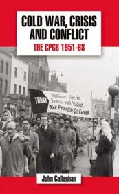 Cold War, Crisis and Conflict: The CPGB 1951-68 (Vol 5)