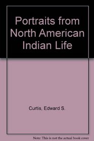 Portraits from North American Indian Life