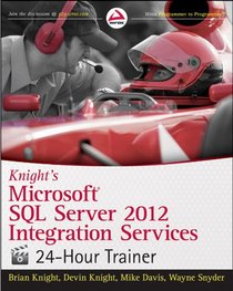 Knight's Microsoft SQL Server 2012 Integration Services  24-Hour Trainer