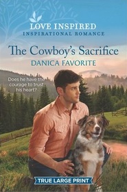 The Cowboy's Sacrifice (Double R Legacy, Bk 1) (Love Inspired, No 1288) (True Large Print)