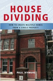 House Dividing: How to Create Multiple Homes from a Single Property