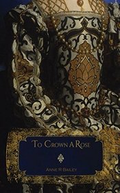 To Crown A Rose (Royal Court Series)