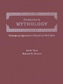 Introduction To Mythology: Contemporary Approaches To Classical And World Myths