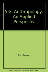 S.G. Anthropology: An Applied Perspectiv
