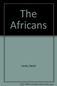 The Africans : Encounters from the Sudan to the Cape