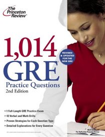 1,014 GRE Practice Questions, 2nd Edition: Revised and Updated for the New GRE (Graduate School Test Preparation)