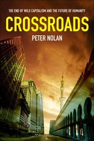 Crossroads: THE END OF WILD CAPITALISM AND THE FUTURE OF HUMANITY