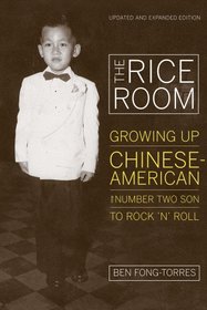 The Rice Room: Growing Up Chinese-American from Number Two Son to Rock 'n' Roll, Updated and Expanded Edition