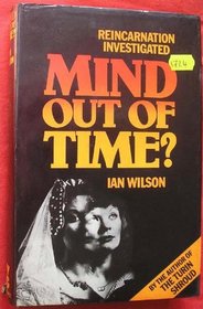 Mind Out of Time: Reincarnation Investigated