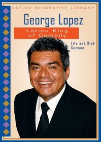 George Lopez: Latino King of Comedy (Latino Biography Library)