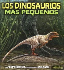 Los Dinosaurios Mas Pequenos/the Smallest Dinosaurs (Conoce A los Dinosaurios) (Spanish Edition)