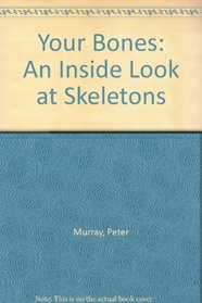 Your Bones: An Inside Look at Skeletons