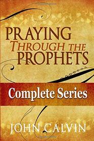 Praying Through the Prophets (The Complete Series)