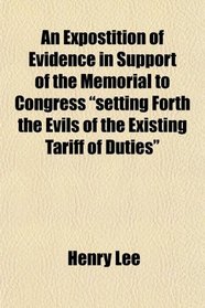 An Expostition of Evidence in Support of the Memorial to Congress 