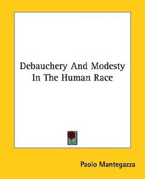 Debauchery And Modesty In The Human Race