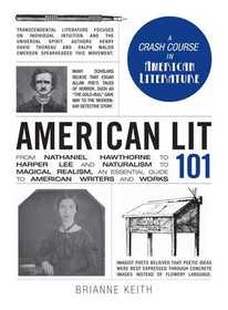 American Lit 101: From Nathaniel Hawthorne to Harper Lee and Naturalism to Magical Realism, an essential guide to American writers and works (Adams 101)