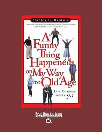 A Funny Thing Happened on My Way to Old Age (EasyRead Large Bold Edition): Life Changes After 50