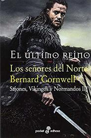 Los senores del norte (The Lords of the North) (Saxon Chronicles, Bk 3) (Spanish Edition)