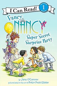 Fancy Nancy: Super Secret Surprise Party (I Can Read Book 1)