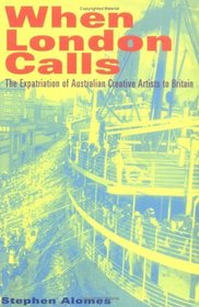 When London Calls : The Expatriation of Australian Creative Artists to Britain
