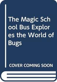 Magic School Bus Explores the World of Bugs (Magic School Bus (Turtleback))