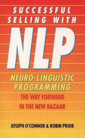 Successful Selling With Nlp: The Way Forward in the New Bazaar