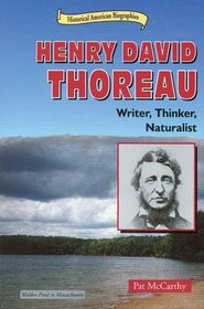 Henry David Thoreau: Writer, Thinker, Naturalist (Historical American Biographies)