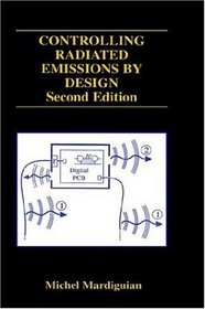Controlling Radiated Emissions by Design, Second Edition (The Kluwer International Series in Engineering and Computer Science, Volume 580) (The Kluwer ... Series in Engineering and Computer Science)