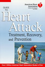 American Heart Association Guide to Heart Attack Treatment, Recovery, and Prevention (American Heart Association)