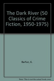 DARK RIVER (50 Classics of Crime Fiction, 1950-1975)