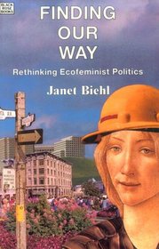 Finding Our Way: Rethinking Eco-Feminist Politics