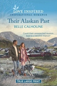 Their Alaskan Past (Home to Owl Creek, Bk 5) (Love Inspired, No 1424) (True Large Print)