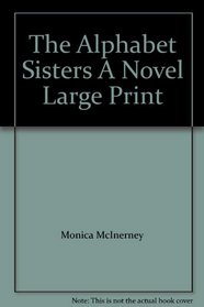 The Alphabet Sisters A Novel Large Print