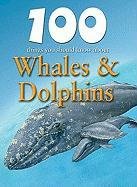 100 Things You Should Know about Whales & Dolphins (100 Things You Should Know About... (Mason Crest))