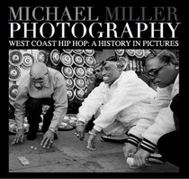 West Coast Hip Hop A History In Pictures - Michael Miller