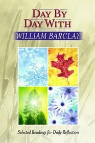 Day by Day With William Barclay: Selected Readings for Daily Reflection