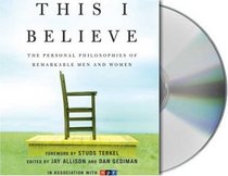 This I Believe: Personal Philosophies of Remarkable Men and Women (Audio CD) (Unabridged)