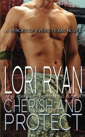 Cherish and Protect: a small town romantic suspense novel (Heroes of Evers, TX) (Volume 6)