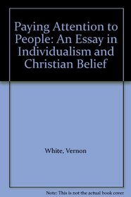 Paying Attention to People: An Essay in Individualism and Christian Belief