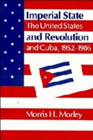 Imperial State and Revolution : The United States and Cuba, 19521986