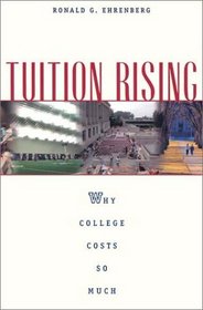 Tuition Rising : Why College Costs So Much, With a new preface