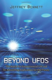 Beyond UFOs: The Search for Extraterrestrial Life and Its Astonishing Implications for Our Future (New in Paper)